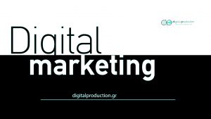 Υπηρεσίες Digital marketing - social media - google ads | Digital Production